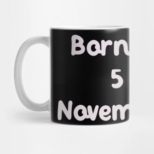 Born In 5 November Mug